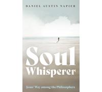 Soul Whisperer: Jesus' Way among the Philosophers