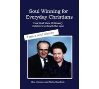 Soul Winning for Everyday Christians: How God Uses Ordinary Believers to Reach the Lost. Honor to Rev. Denver L. Stanford, Sr.