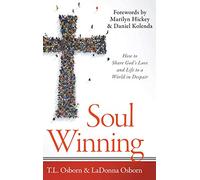 Soul Winning: How to Share God's Love and Life to a World in Despair