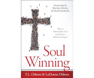 Soul Winning: How to Share God's Love and Life to a World in Despair