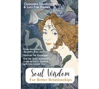 Soul wisdom for better Relationships: Know more about Sexuality, Eros, and love. Discover the blockages. End the Toxic relationship cycle to live in harmony with your Loved One