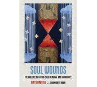 Soul Wounds: The Violence of Native Child Removal and Survivance