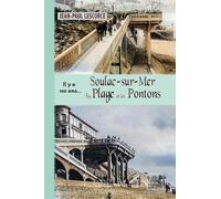 Soulac-sur-Mer, la Plage et les Pontons... il y a 100 ans