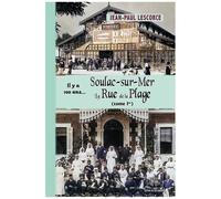 Soulac-Sur-Mer, La Rue De La Plage - Il Y A 100 Ans - Tome 1