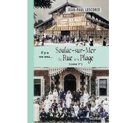 Soulac-sur-Mer, la rue de la Plage... il y a 100 ans: Tome 1