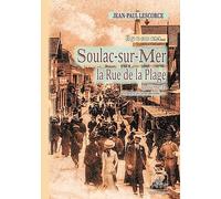 Soulac-sur-Mer, la rue de la Plage... il y a 100 ans: Volume 2