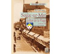 Soulac-Sur-Mer, La Rue De La Plage (Volume 3)... Il Y A 100 Ans