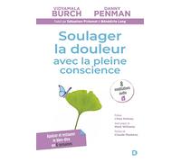 Soulager la douleur avec la pleine conscience: Apaiser et restaurer le bien-être en 8 semaines