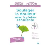 Soulager La Douleur Avec La Pleine Conscience - Apaiser Et Restaurer Le Bien-Être En 8 Semaines - Programme Breathworks-Mbpm