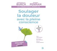 Soulager la douleur avec la pleine conscience Apaiser et restaurer le bien-être en 8 semaines - Vidyamala Burch - De Boeck Supérieur - broché - Etude