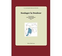 Soulager la douleur: Cas concrets pour savoir pratiquer le Dien Chan - Tome 1