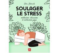 Soulager le stress Méditation, relaxation et restorative yoga - Elsa Skotnicki - La Plage Editeur - broché - Guide