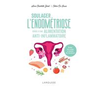 Soulager l'endométriose grâce à une alimentation anti-inflammatoire - Anne-Charlotte Garet - Larousse - broché - Essai