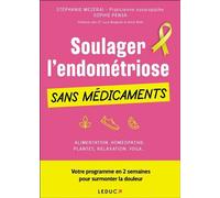 Soulager l'endométriose sans médicaments Votre programme en 2 semaines pour surmonter la douleur - Stéphanie Mezerai - Leduc S. - broché - Guide