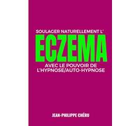 Soulager Naturellement l'Eczéma: Avec le Pouvoir de l’Hypnose/Auto-Hypnose