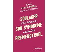Soulager son syndrome prémenstruel: Des solutions naturelles