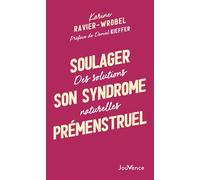 Soulager son syndrome prémenstruel Des solutions naturelles - Karine Ravier-Wrobel - Jouvence - broché - Guide