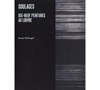 Soulages - Dix-Neuf Peintures Au Louvre