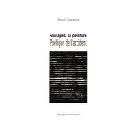 Soulages, La Peinture - Poetique De L'Accident - Henri Darasse - Lucie Eds - broché - Essai