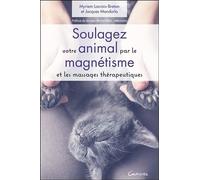 Soulagez votre animal par le magnétisme et les massages thérapeutiques - Jacques Mandorla - Grancher - broché - Guide