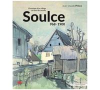 Soulce 968-1900 - Chronique D'un Village Du Bout Du Monde