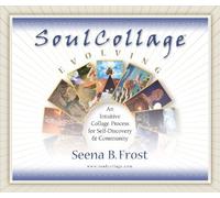 SoulCollage Evolving: An Intuitive Collage Process for Self-Discovery and Community by Seena B. Frost (2010-11-01)