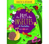 Soulève et découvre - Au pays des insectes et bestioles: Plus de 40 volets