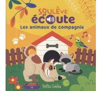 Soulève et écoute - Les animaux de compagnie Plus de 40 volets - Collectif - Petits Genies - cartonné - Album éveil dès la naissance