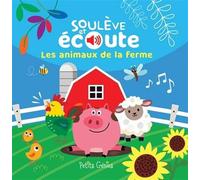 Soulève et écoute - Les animaux de la ferme: Plus de 40 volets
