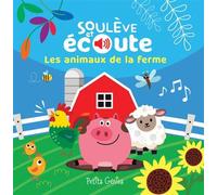 Soulève et écoute - Les animaux de la ferme Plus de 40 volets - Collectif - Petits Genies - cartonné - Album éveil dès la naissance