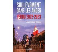 Soulèvement dans les Andes: Pérou 2022-2023