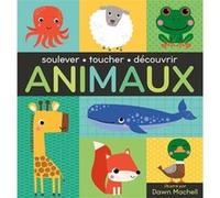 Soulever toucher découvrir - animaux Dawn Machell (Illustration), Atelier Cloro (Traduction)