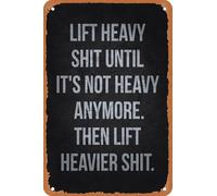 Soulevez des objets lourds jusqu'à ce qu'ils ne soient plus lourds - Décoration murale rétro en métal 8x12 pouces pour la maison, le garage, la ferme, le jardin, le bar, la cuisine ou le café.