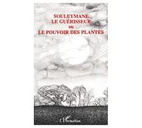 Souleymane le Guerisseur Oule Pouvoir des Plantes