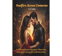 Soulfire Across Centuries: A Timeless Passion Romance. When their souls ignite, history can’t hold them back