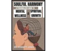 Soulful Harmony: A Personalized Guide To Mental Wellness & Spiritual Growth