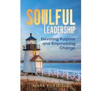 Soulful Leadership: Elevating Purpose and Empowering Change