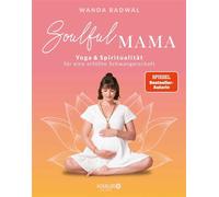 Soulful Mama Yoga und Spiritualität für eine erfüllte Schwangerschaft - Wanda Badwal - Knaur Balance eBook - ebook (ePub) - Livre
