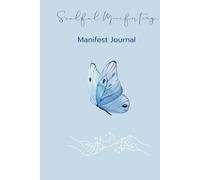 Soulful Manifesting: A Soulful Guide to Manifest Your Dreams and Attract Abundance, Love & Success