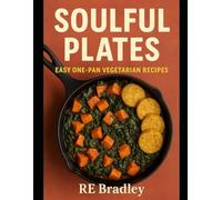 Soulful Plates: Easy One-Pan Vegetarian Recipes
