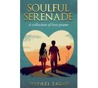 Soulful Serenade: A Collection Of Love Poems