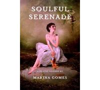 Soulful Serenade: A Poetic Voyage: Exploring The Depths Of Emotions Through Heartfelt Verses