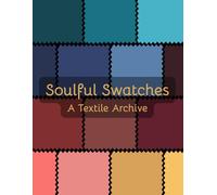 Soulful Swatches: A Textile Archive: A Handy Book for Artists and Quilters to Log and Inventory 300 Fabric Swatches