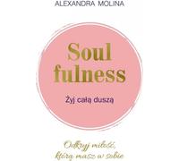 Soulfulness Vivez votre âme - Alexandra Molina (Ratgeber auf Polnisch)
