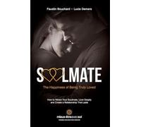 Soulmate, The Happiness of Being Truly Loved: How to Attract Your Soulmate, Love Deeply and Create a Relationship That Lasts