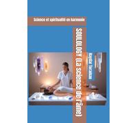 SOULOLOGY (La science de l'âme): Science et spiritualité en harmonie