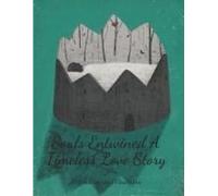 Souls Entwined A Timeless Love Story: When Souls Collide: A Heartfelt Love Story Of Fate, Destiny, And Unspoken Words 140pages