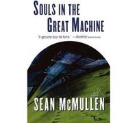 Souls in the Great Machine Sean McMullen (Auteur)