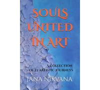 SOULS UNITED IN ART: A Collection of 22 Artistic Journeys