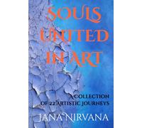 SOULS UNITED IN ART: A Collection of 22 Artistic Journeys
